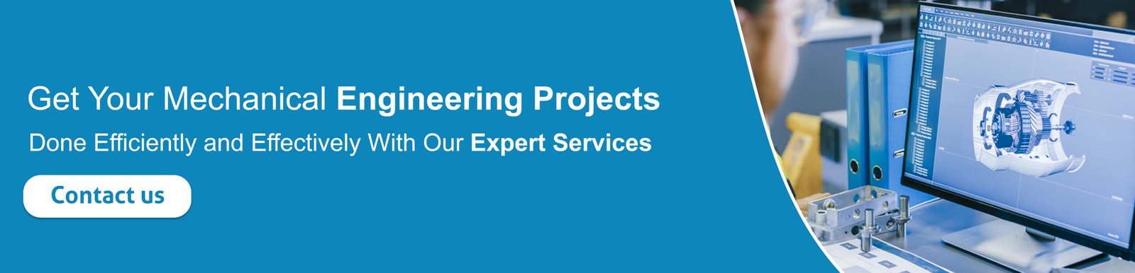 Get your mechanical engineering projects done efficiently and effectively with our expert services. 