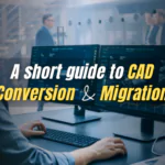CAD conversion and migration