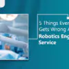 5 things everyone gets wrong about robotics engineering service