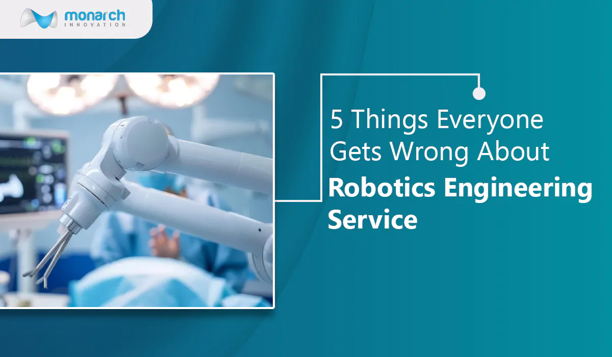 5 things everyone gets wrong about robotics engineering service