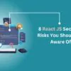 8 react js security risks